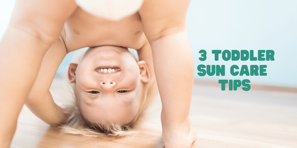 Three Top Sun Care Tips for Toddlers