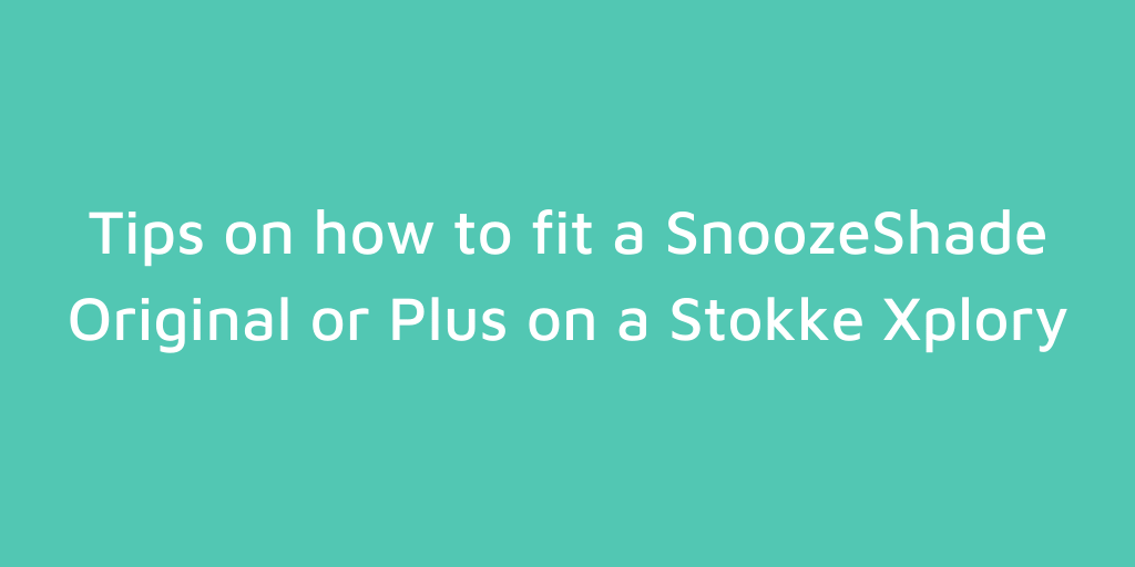 Does SnoozeShade fit the Stokke Xplory?