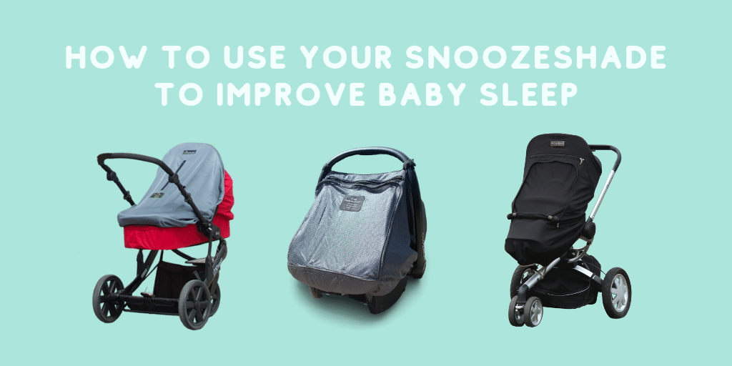 How to use your SnoozeShade to improve baby sleep