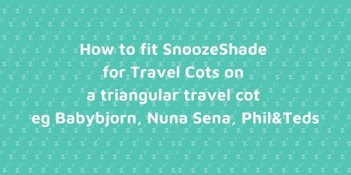 How SnoozeShade for Travel Cots works on triangular travel cots and playards