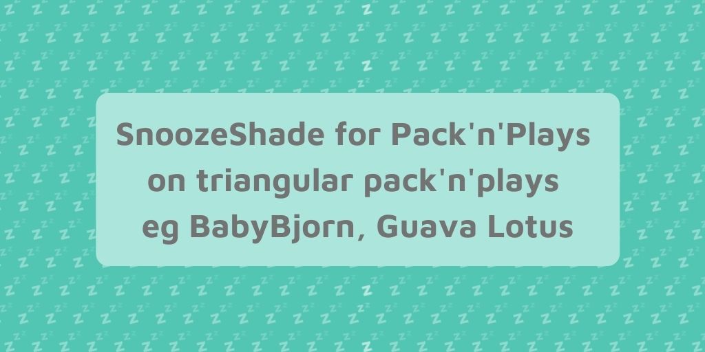 How SnoozeShade works with triangular travel cribs and pack'n'plays