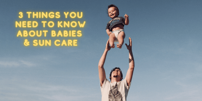 Three Things You Need to Know About Babies and Sun Care
